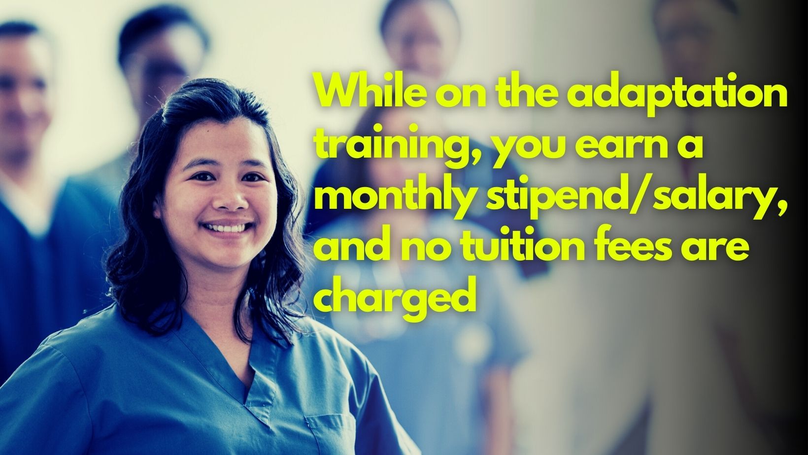 While on the adaptation training, you earn a monthly stipendsalary, and no tuition fees are charged