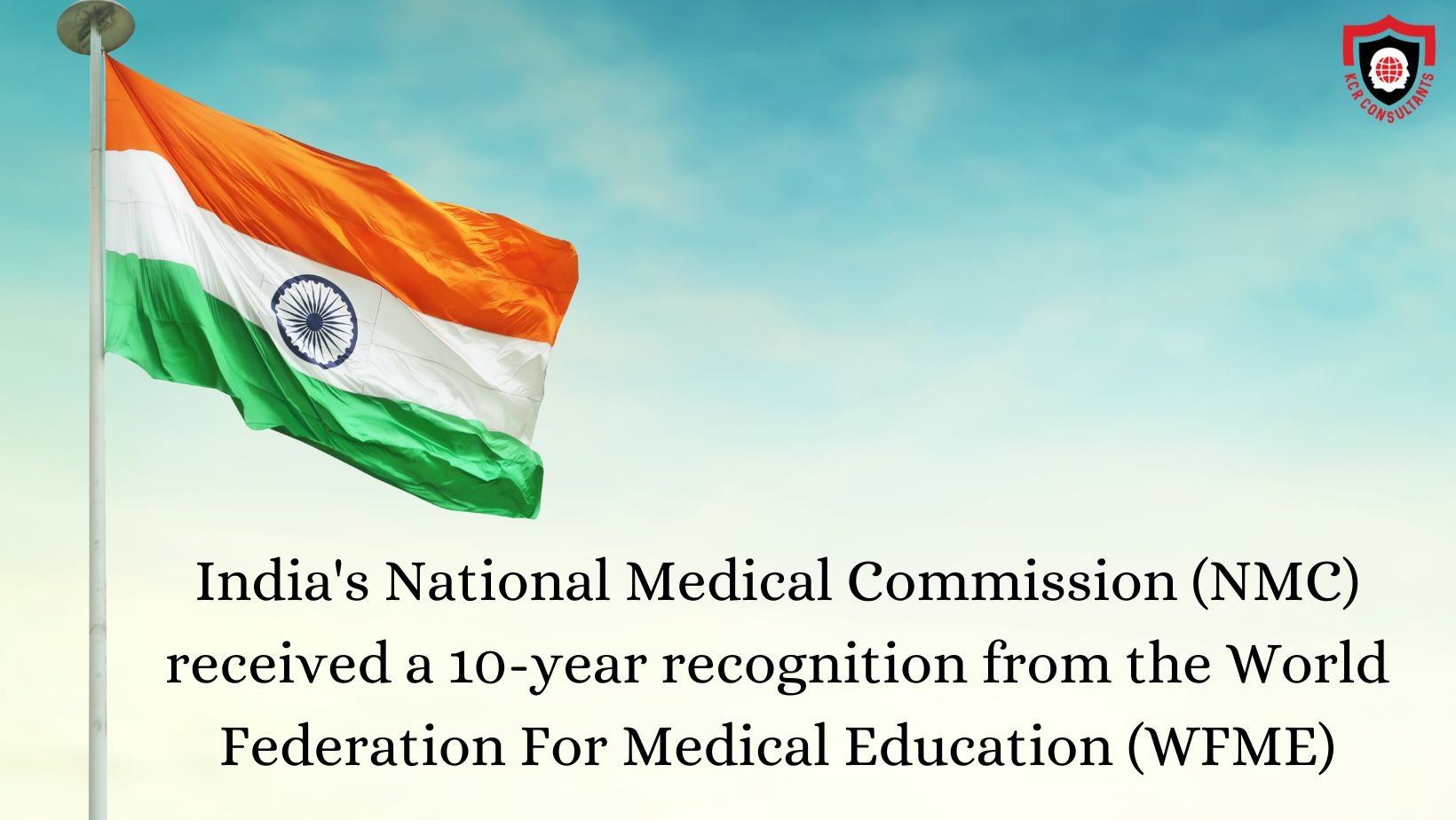 National Medical Commission (NMC) recognition by WFME - KCR Consultants - NMC & WFME recognition